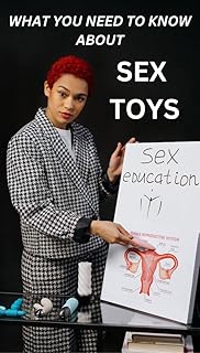 WHAT YOU NEED TO KNOW ABOUT SEX TOYS